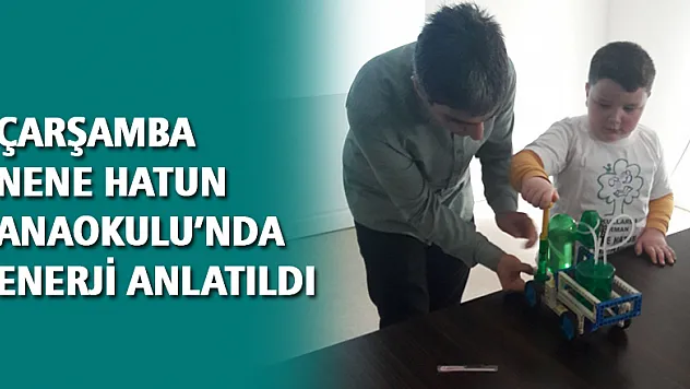 ÇARŞAMBA NENE HATUN ANAOKULU'NDA ENERJİ ANLATILDI