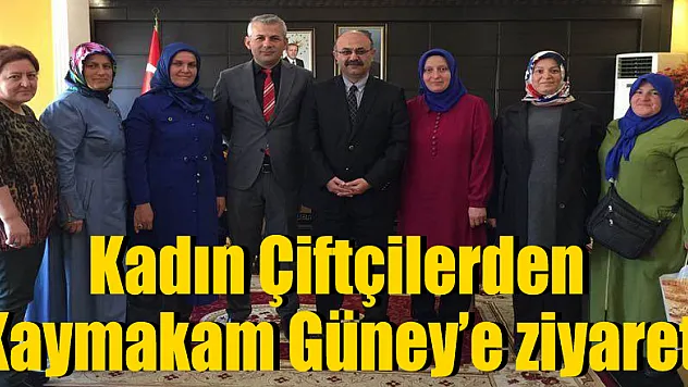 Kadın Çiftçilerden Kaymakam Güney'e ziyaret