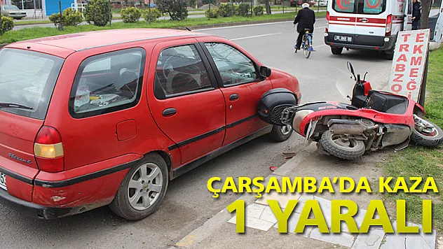 ÇARŞAMBA'DA KAZA : 1 YARALI