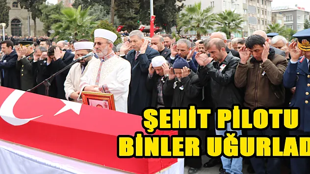 Samsunlu şehit pilotu binlerce kişi ebediyete uğurladı 