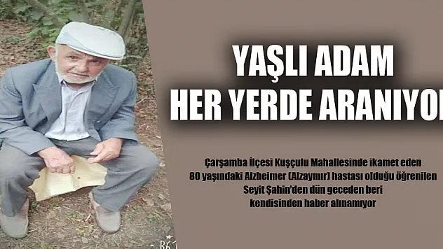 Yaşlı adam her yerde aranıyor