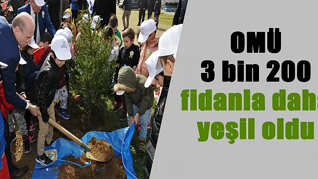 OMÜ 3 bin 200 fidanla daha yeşil oldu 