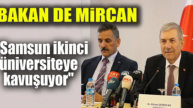 Bakan De mircan: 'Samsun ikinci üniversiteye kavuşuyor'
