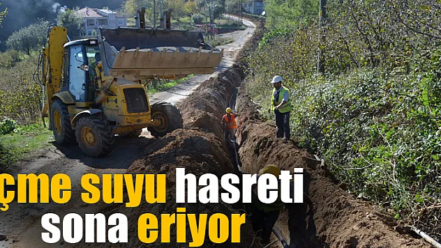 İçme suyu hasreti sona eriyor 