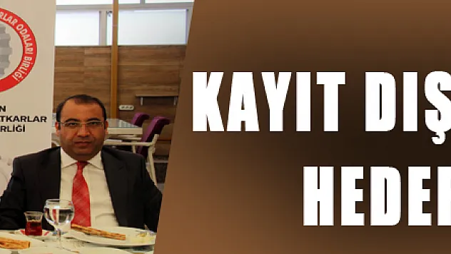 Kayıt dışı istihdamda hedef yüzde 15 