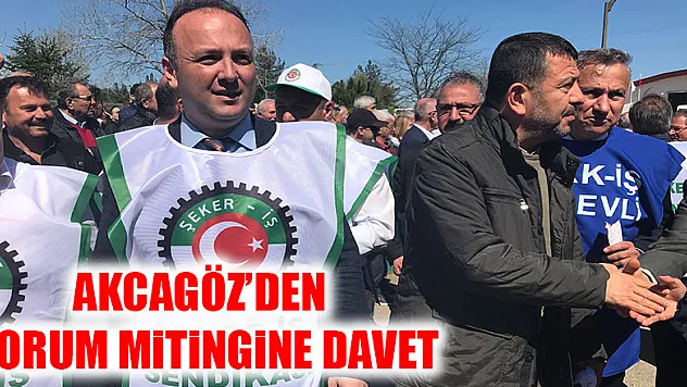 AKCAGÖZ'DEN ÇORUM MİTİNGİNE DAVET
