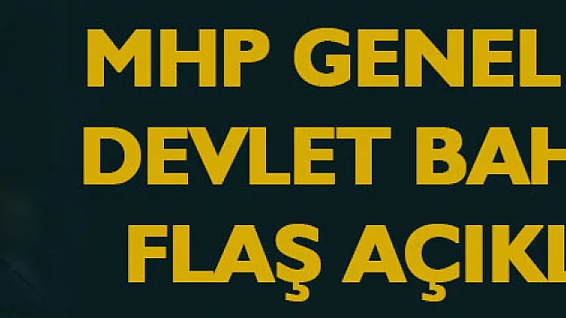 MHP Genel Başkanı Devlet Bahçeli'den flaş açıklamalar