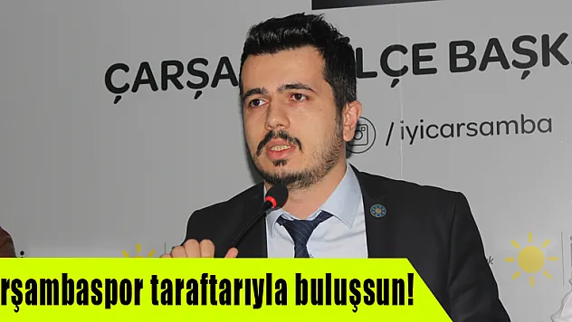 Çarşambaspor taraftarıyla buluşsun!