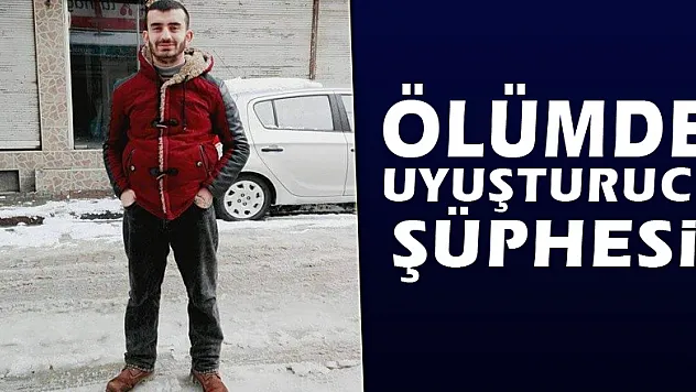 Ölümde uyuşturucu şüphesi!