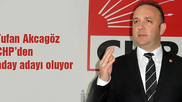 Tufan Akcagöz aday adayı oluyor 
