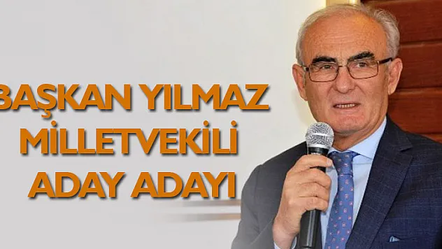Başkan Yılmaz aday adayı