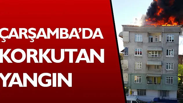 ÇARŞAMBA'DA YANGIN