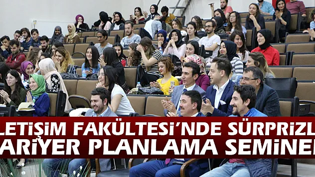 İletişim Fakültesi'nde Sürprizli Kariyer Planlama Semineri