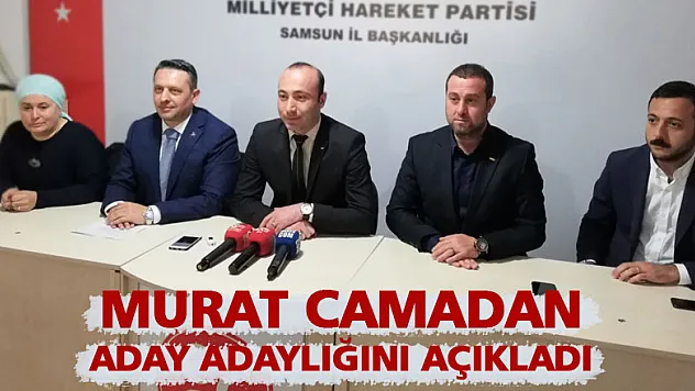 Camadan aday adaylığını açıkladı