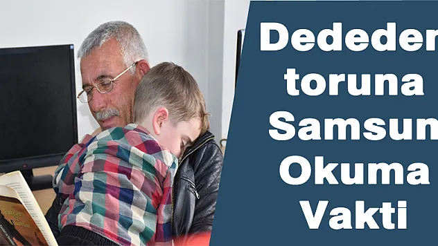 Dededen toruna Samsun Okuma Vakti 