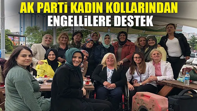 AK Parti Kadın Kollarından engellilere destek 