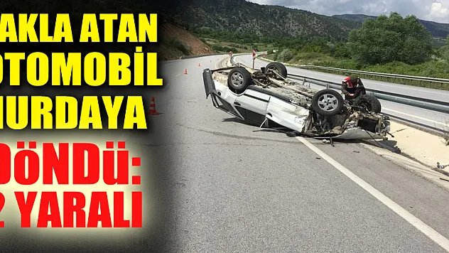 Takla atan otomobil hurdaya döndü: 2 yaralı