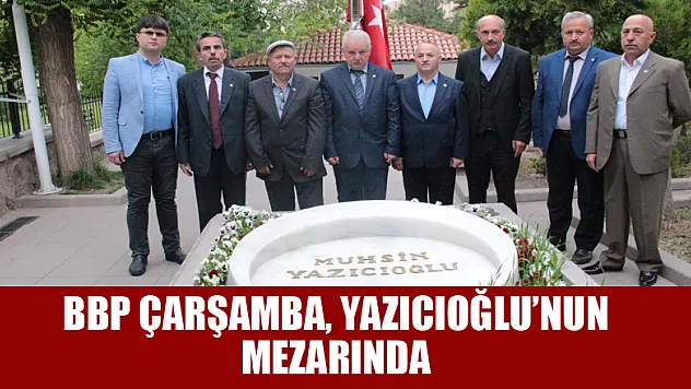BBP Çarşamba, Yazıcıoğlu'nun mezarında