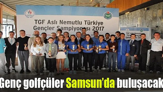 Genç golfçüler Samsun'da buluşacak