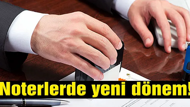 Noterlerde yeni dönem!