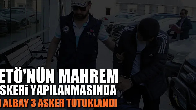FETÖ'nün mahrem askeri yapılanmasında 1'i albay 3 asker tutuklandı