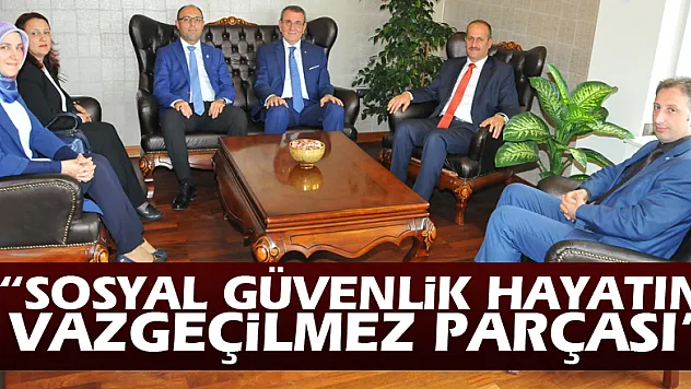  'Sosyal güvenlik hayatın vazgeçilmez parçası'