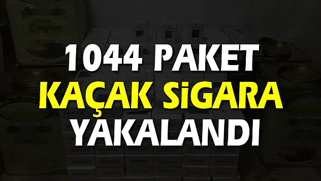 1044 paket kaçak sigara yakalandı