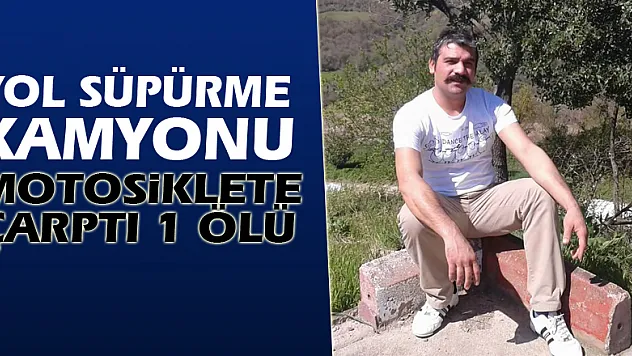 Yol süpürme kamyonu motosiklete çarptı: 1 ölü