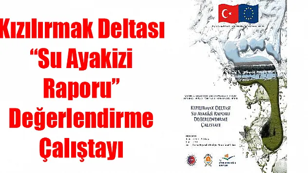 Kızılırmak Deltası 'Su Ayakizi Raporu' Değerlendirme Çalıştayı
