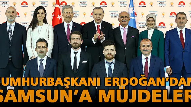 Erdoğan'dan Samsun'a müjdeler!