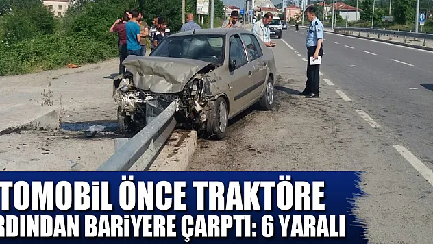 Otomobil önce traktöre ardından bariyere çarptı: 6 yaralı