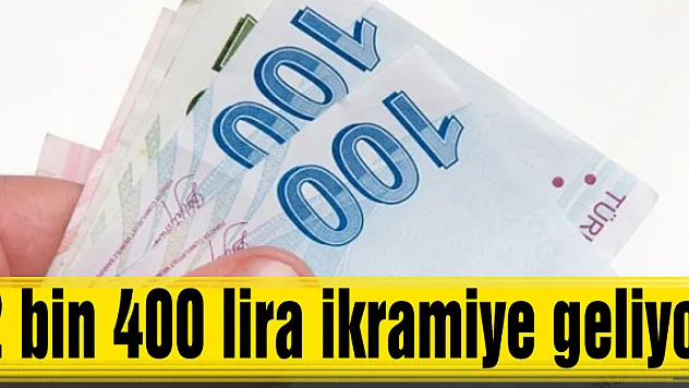 2 bin 400 lira ikramiye geliyor