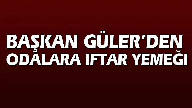 Başkan Güler'den odalara iftar yemeği