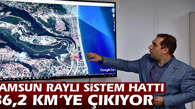 Samsun raylı sistem hattı 36,2 km'ye çıkıyor