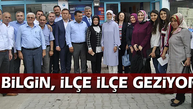 Bilgin, ilçe ilçe geziyor