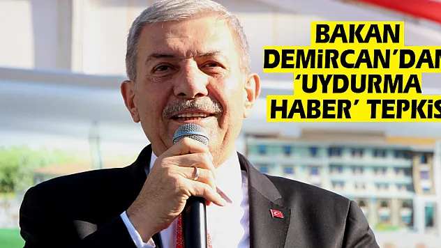 Bakan Demircan'dan 'uydurma haber' tepkisi
