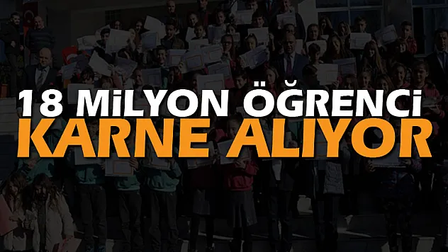 18 milyon öğrenci karne alıyor