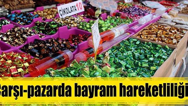 Çarşı-pazarda bayram hareketliliği 