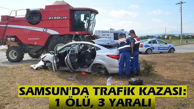 Samsun'da trafik kazası: 1 ölü, 3 yaralı