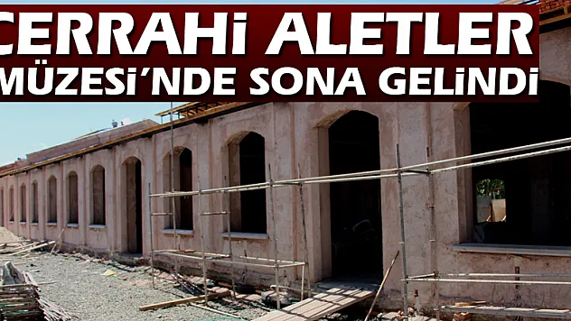 Cerrahi Aletler Müzesi'nde sona gelindi