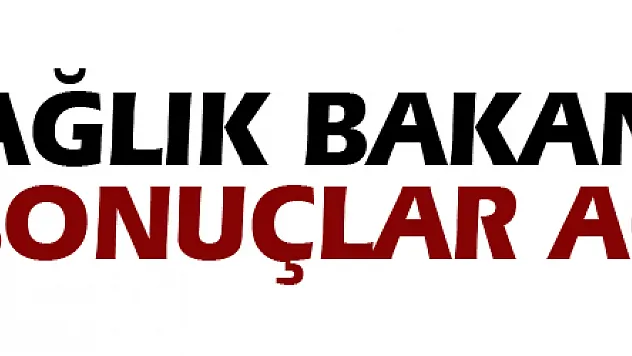 Sağlık Bakanlığı'nda sonuçlar açıklandı