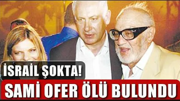 Ünlü İşadamı Sami Ofer Ölü Bulundu