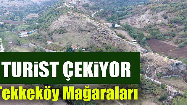 Tekkeköy Mağaraları turist çekiyor