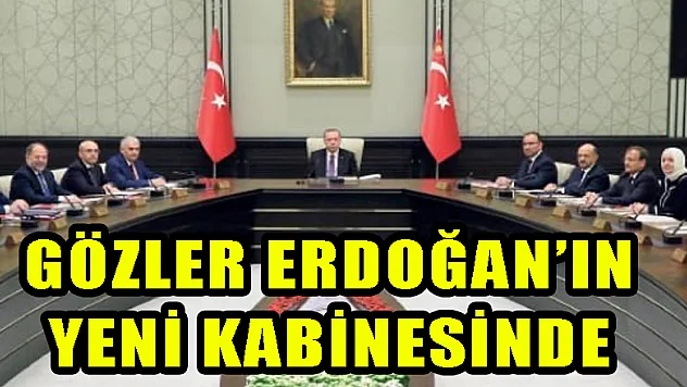 Gözler Erdoğan'ın yeni kabinesinde