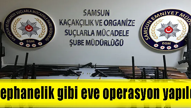 Cephanelik gibi eve operasyon yapıldı 