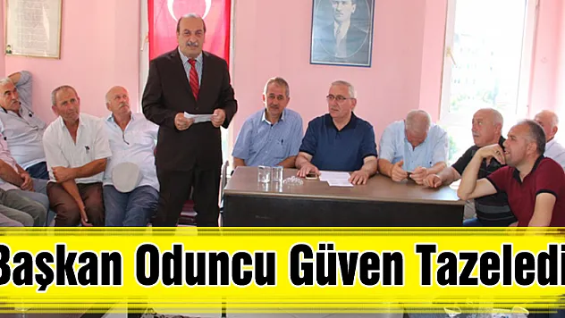 BAŞKAN ODUNCU GÜVEN TAZELEDİ
