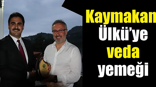 Kaymakam Ülkü'ye veda yemeği