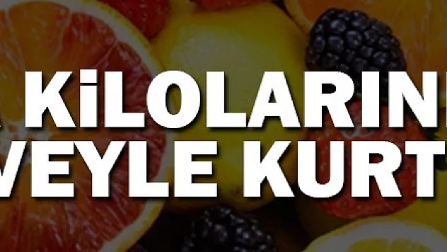 Fazla kilolarınızdan meyveyle kurtulun