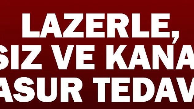  Lazerle, ağrısız ve kanamasız basur tedavisi 