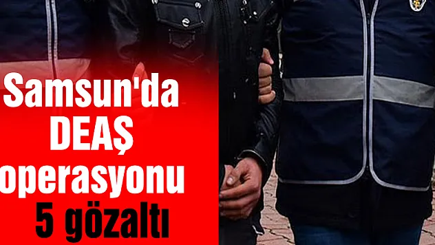 Samsun'da DEAŞ operasyonu: 5 gözaltı 
